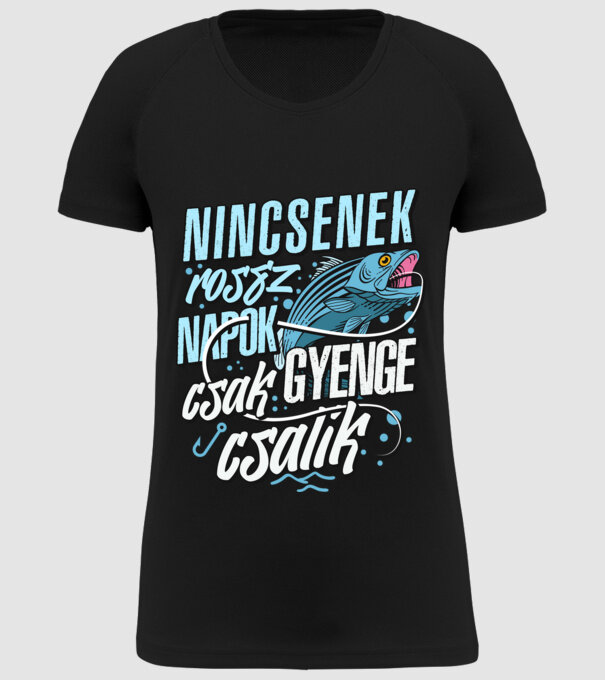 Nincsenek rossz napok csak gyenge csalik minta fekete pólón