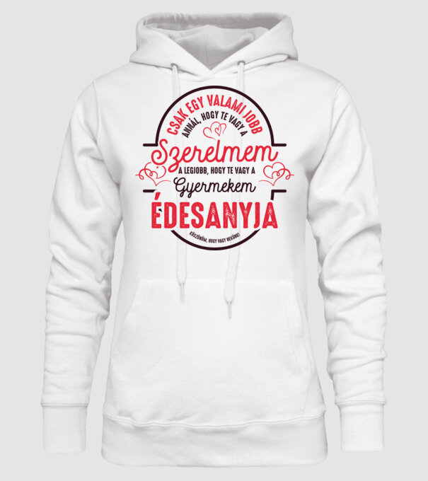 Csak egy valami jobb gyermekeim édesanyja minta fehér pólón