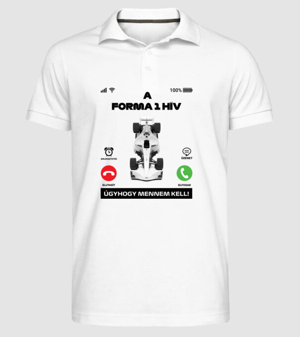 A Forma 1 hív úgyhogy mennem kell minta fehér pólón