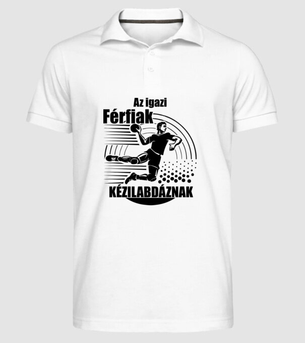 Az igazi férfiak kézilabdáznak minta fehér pólón
