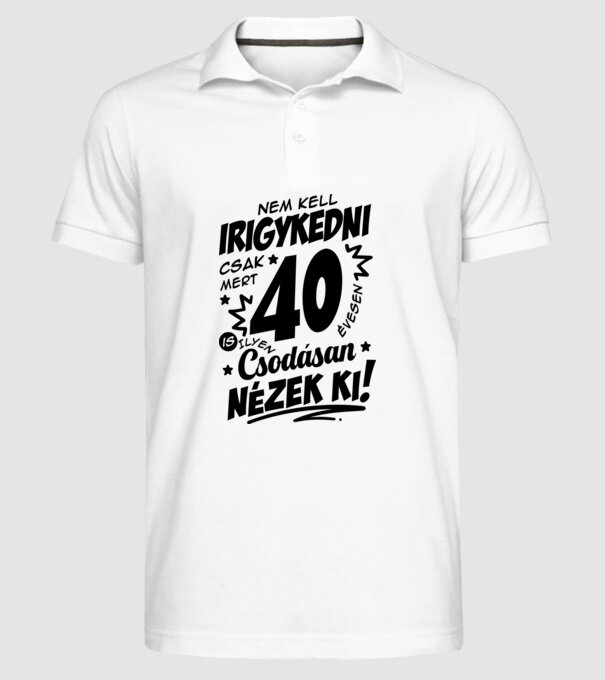 Nem kell irigykedni csak mert csodásan nézek ki 40 éves minta fehér pólón