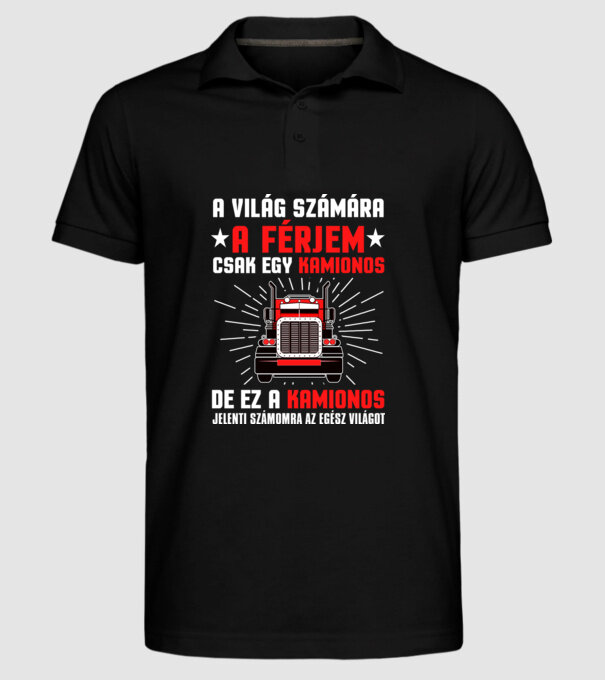 A világ számára a férjem csak egy kamionos minta fekete pólón