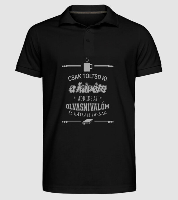 Csak töltsd ki a kávém, add ide az olvasnivalóm és hátrálj lassan minta fekete pólón