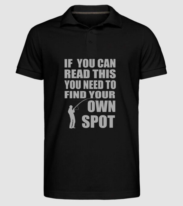 If you can read this, you need to find your own spot minta fekete pólón