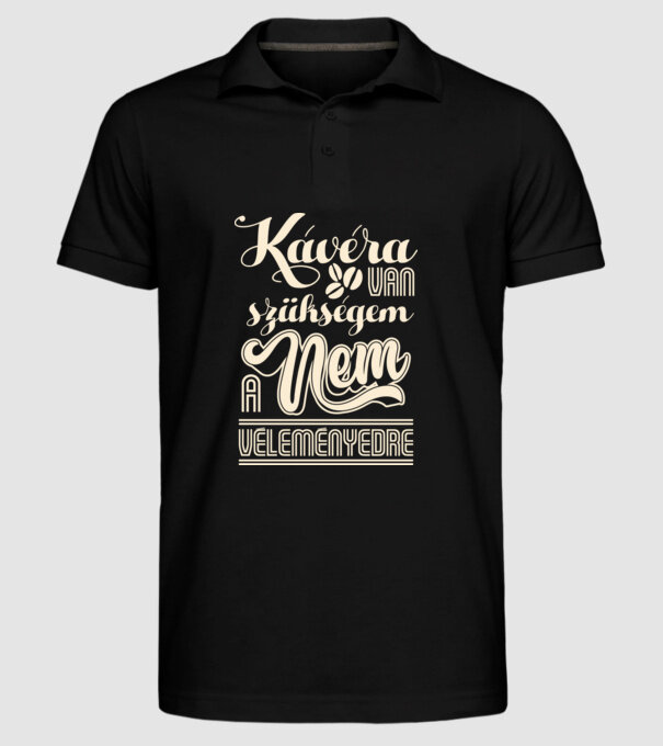 Kávéra van szükségem nem a véleményedre minta fekete pólón