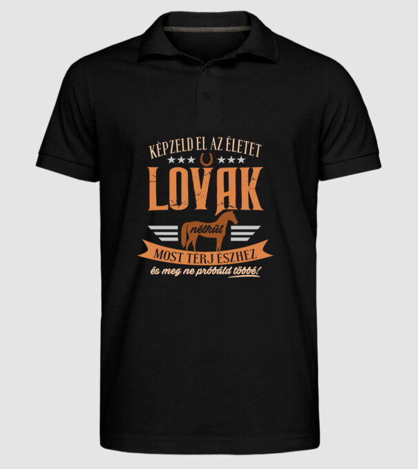 Képzeld el az életet lovak nélkül minta fekete pólón