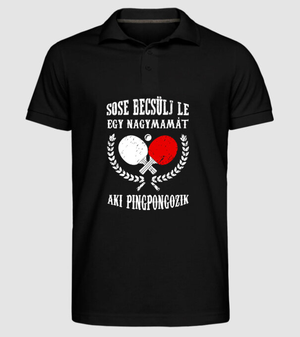 Sose becsülj le egy nagymamát aki pingpongozik minta fekete pólón