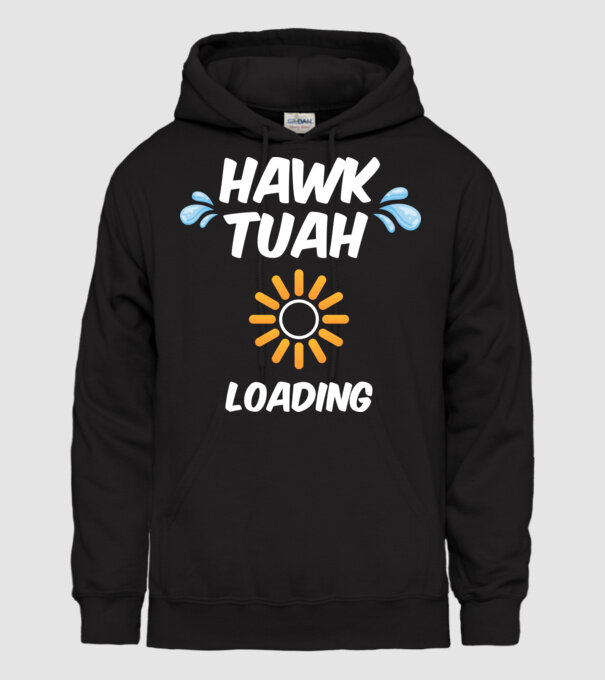 Hawk tuah loading spit on that thing minta fekete pólón