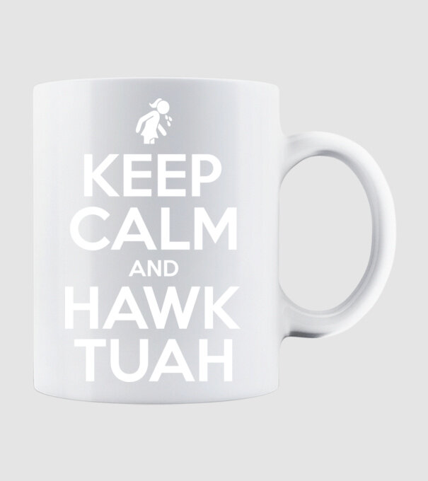 Keep calm and hawk tuah minta fehér pólón