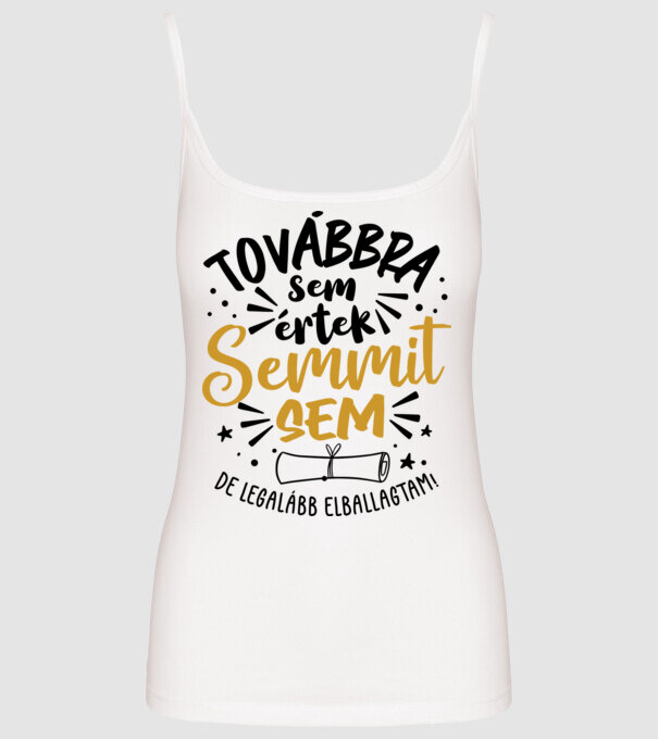 Továbbra sem értek semmit minta fehér pólón