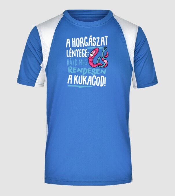 A horgászat lényege hogy rázd meg rendesen a kukacod minta királykék pólón