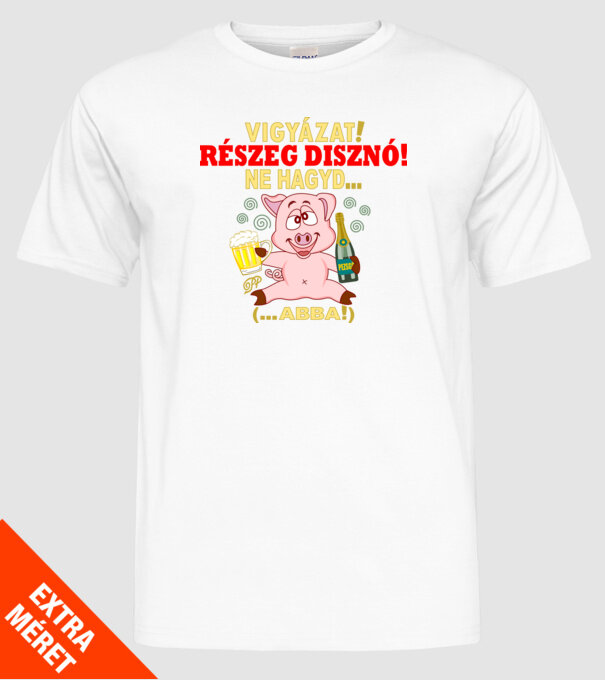 Ne Hagyd Részeges Malac minta fehér pólón
