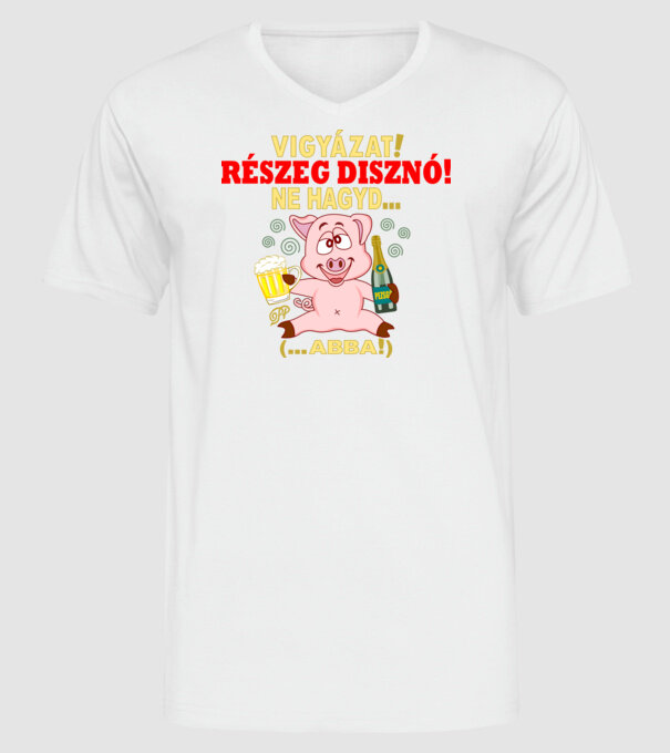 Ne Hagyd Részeges Malac minta fehér pólón