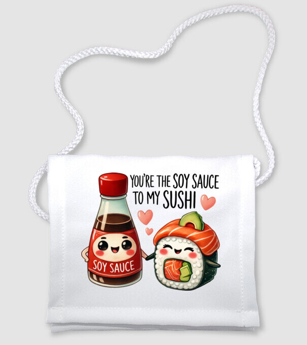 You are the soy sauce to my sushi minta fehér pólón