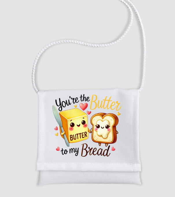 You are the butter to my bread minta fehér pólón
