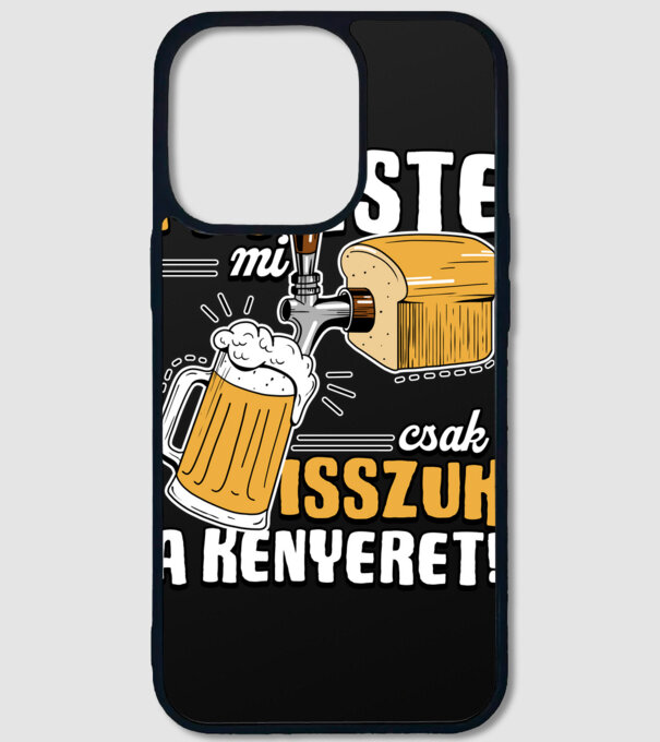 Ma este mi csak isszuk a kenyeret! minta fekete pólón