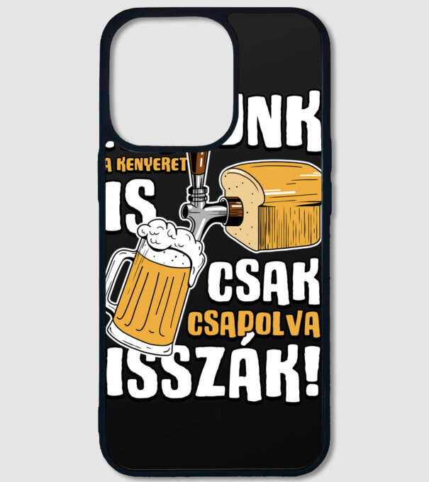 Nálunk a kenyeret is csak csapolva isszák! minta fekete pólón