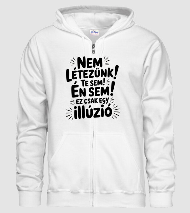 Nem létezünk Te sem Én sem ez csak egy illúzió - vicces póló minta fehér pólón