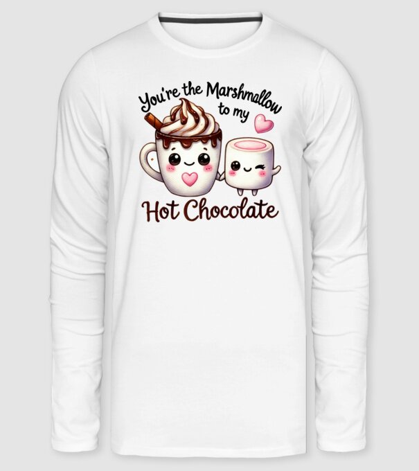 You are the marshmallow to my Hot Chocolate minta fehér pólón