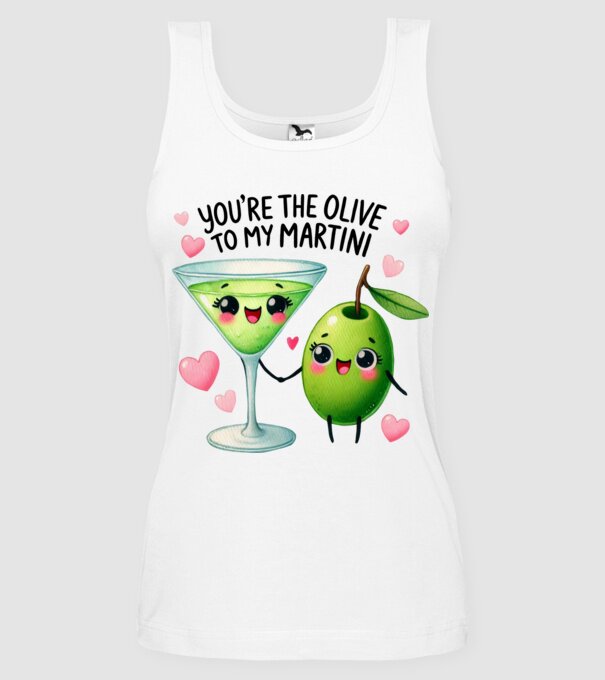 You are the olive to my martini minta fehér pólón