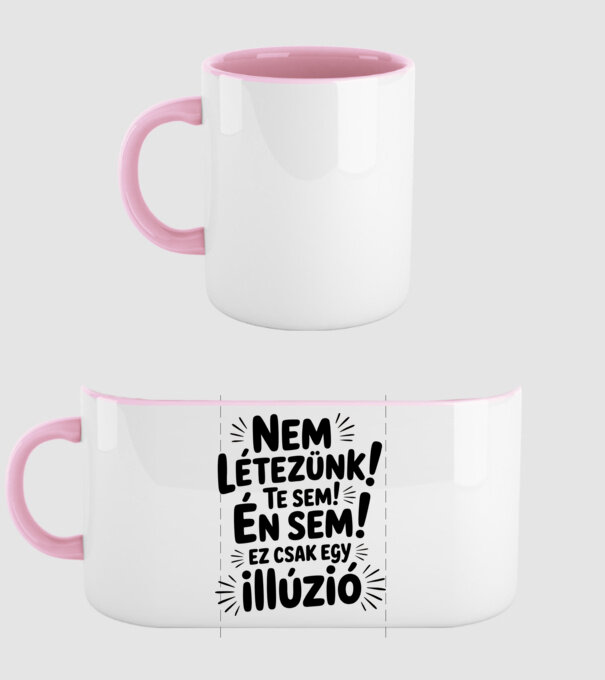 Nem létezünk Te sem Én sem ez csak egy illúzió - vicces póló minta világos rózsaszín pólón