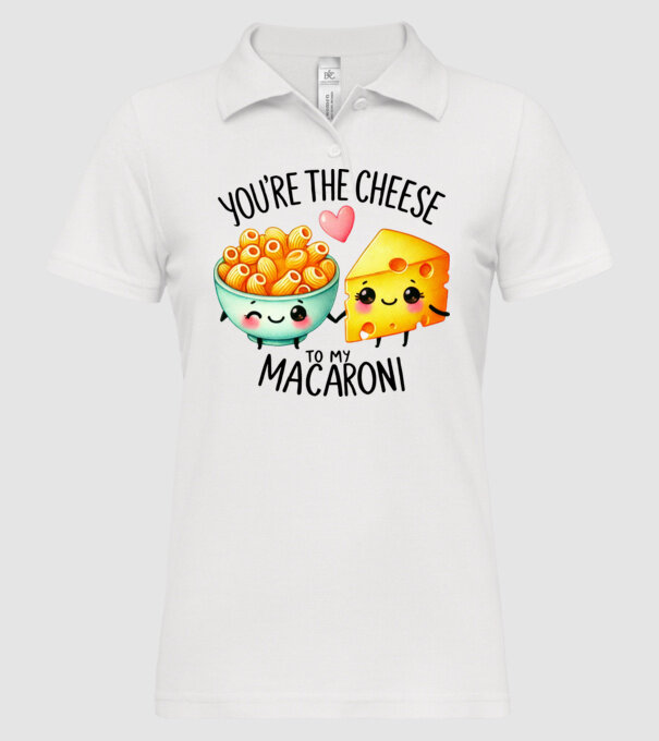 You are the cheese to my macaroni minta fehér pólón