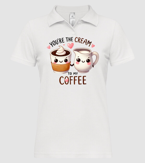 You are the cream to my coffee minta fehér pólón