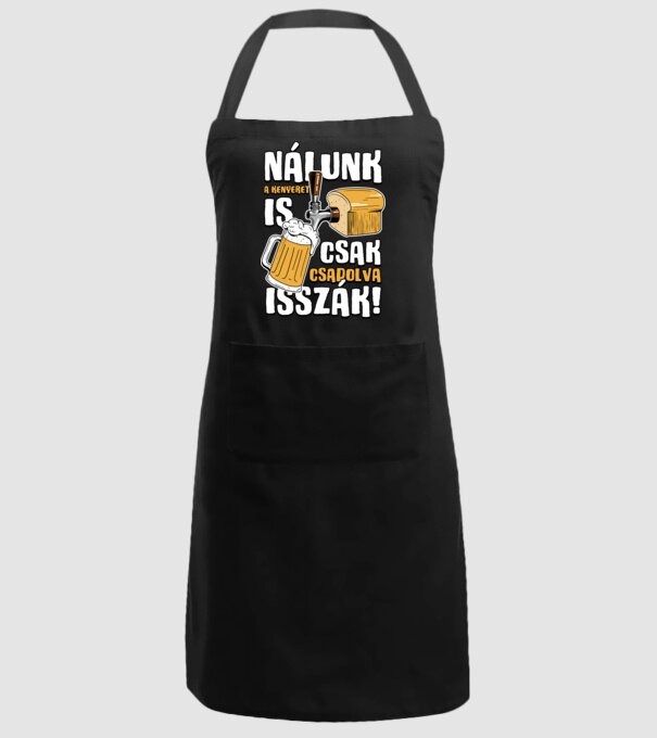 Nálunk a kenyeret is csak csapolva isszák! minta fekete pólón