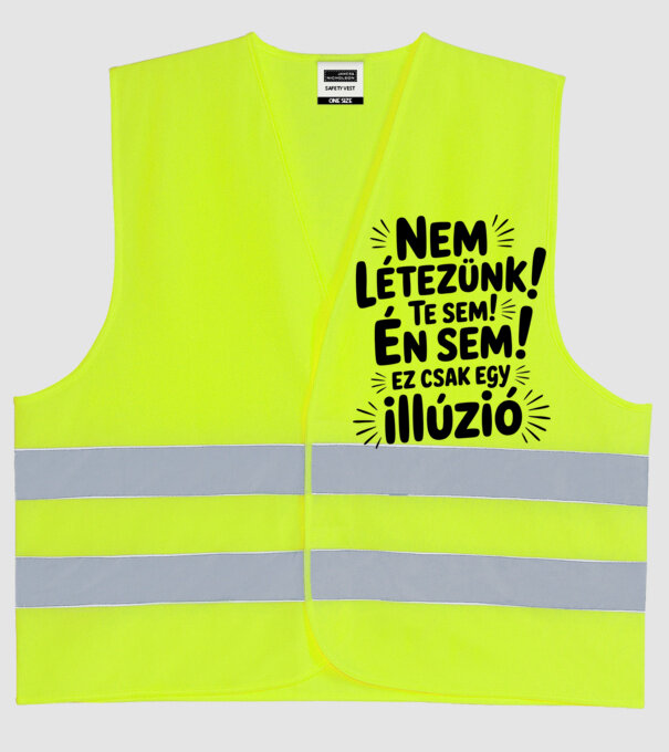 Nem létezünk Te sem Én sem ez csak egy illúzió - vicces póló minta neonsárga pólón