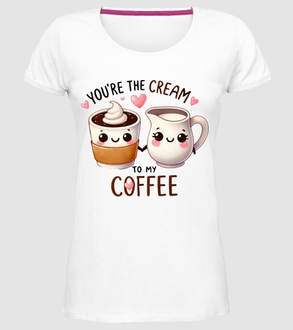 You are the cream to my coffee minta fehér pólón