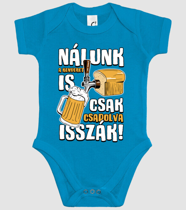 Nálunk a kenyeret is csak csapolva isszák! minta türkiz pólón