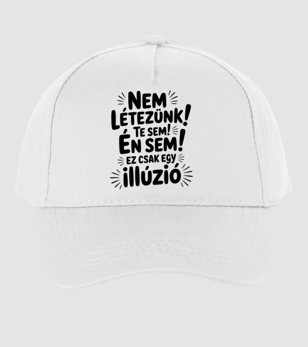 Nem létezünk Te sem Én sem ez csak egy illúzió - vicces póló minta fehér pólón