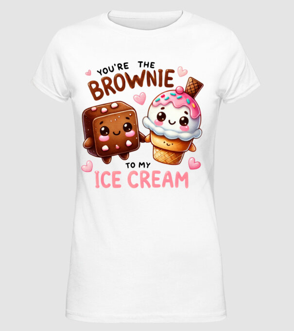 You are the brownie to my ice cream minta fehér pólón