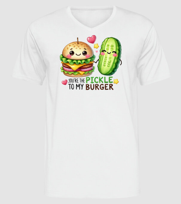 You are the pickle to my burger minta fehér pólón