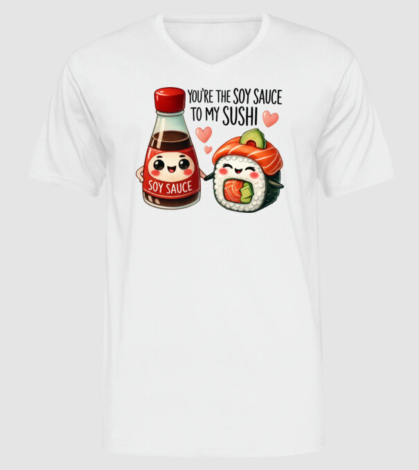 You are the soy sauce to my sushi minta fehér pólón