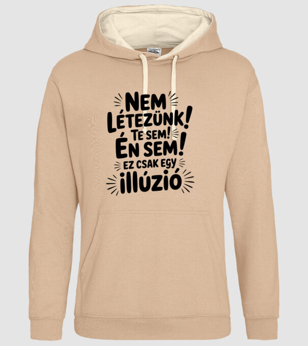 Nem létezünk Te sem Én sem ez csak egy illúzió - vicces póló minta homokszín pólón