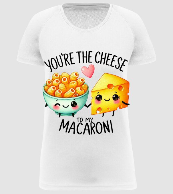 You are the cheese to my macaroni minta fehér pólón