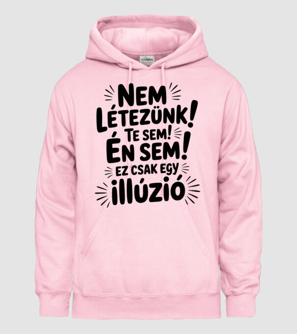 Nem létezünk Te sem Én sem ez csak egy illúzió - vicces póló minta világos rózsaszín pólón