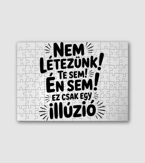 Nem létezünk Te sem Én sem ez csak egy illúzió - vicces póló minta fehér pólón
