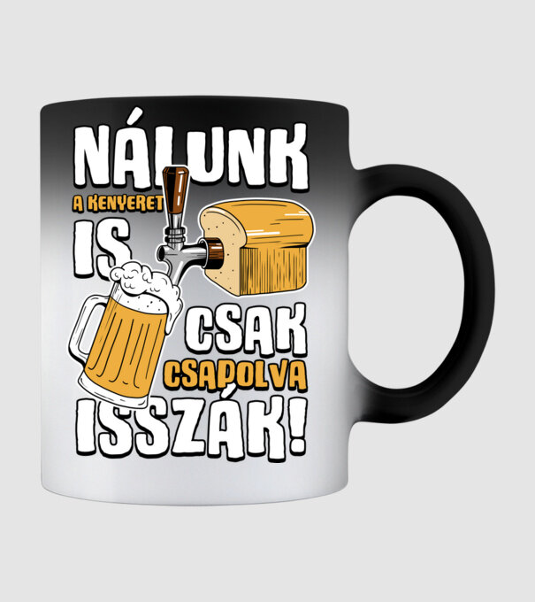 Nálunk a kenyeret is csak csapolva isszák! minta fekete pólón