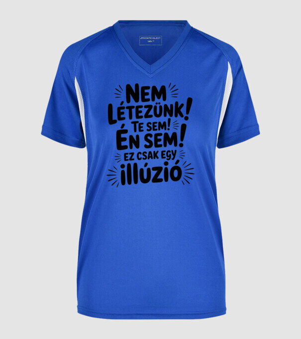 Nem létezünk Te sem Én sem ez csak egy illúzió - vicces póló minta királykék pólón