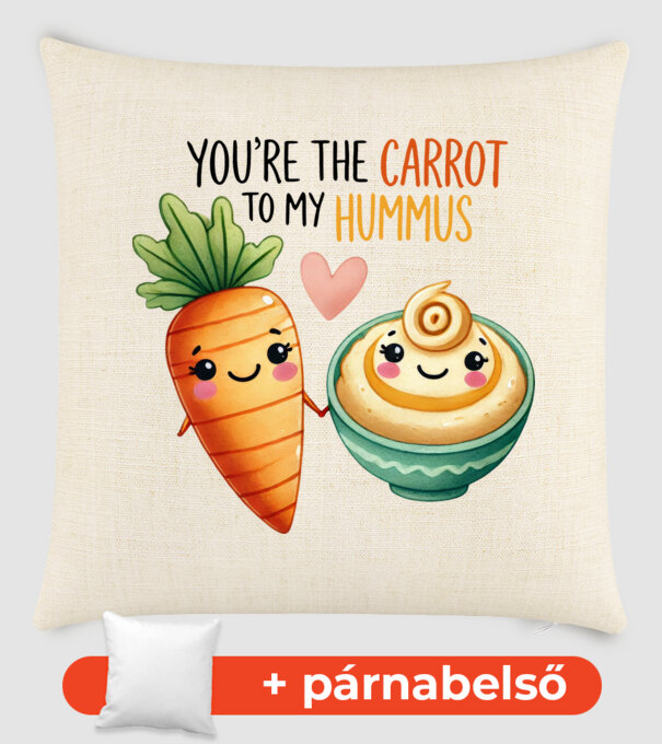 You are the carrot to my hummus minta homokszín pólón
