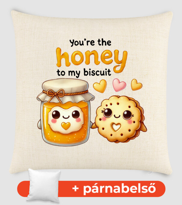You are the honey to my biscuit minta homokszín pólón