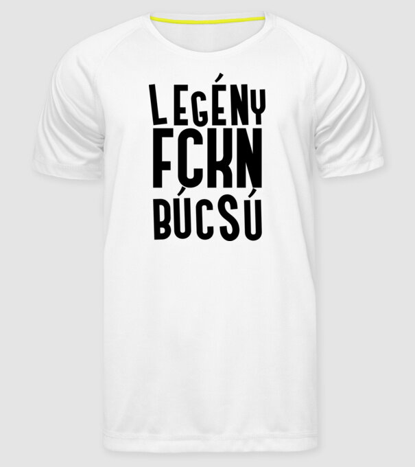 Legény fckn búcsú minta fehér pólón