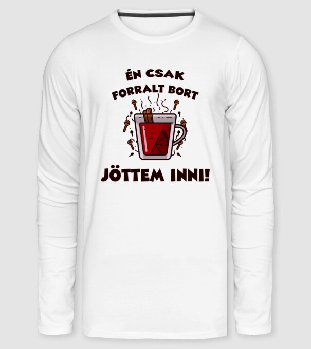 Én csak forralt bort jöttem inni minta fehér pólón
