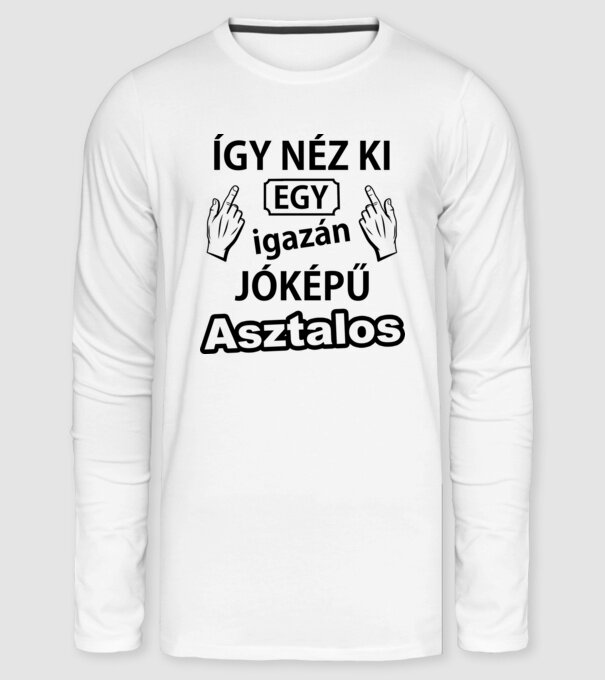 Jóképű asztalos minta fehér pólón