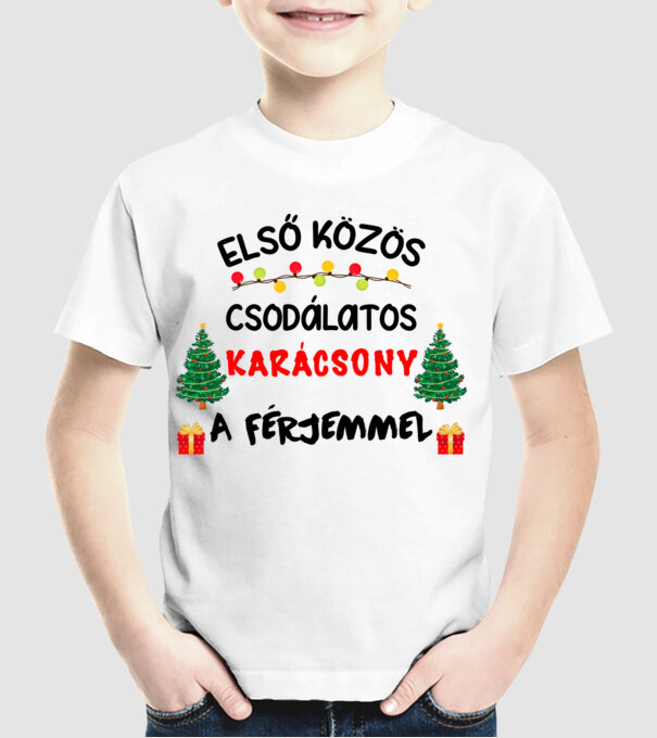 Első közös csodálatos karácsony a férjemmel minta fehér pólón
