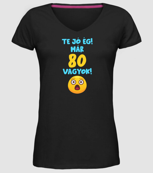 Te jó ég már 80 vagyok születésnapi póló minta fekete pólón