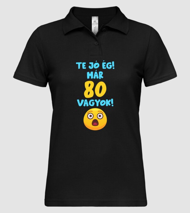 Te jó ég már 80 vagyok születésnapi póló minta fekete pólón