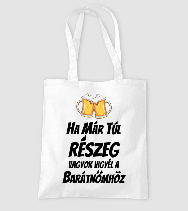 Ha már túl részeg vagyok vigyél a barátnőmhöz minta fehér pólón